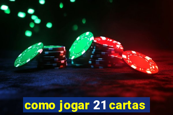 como jogar 21 cartas